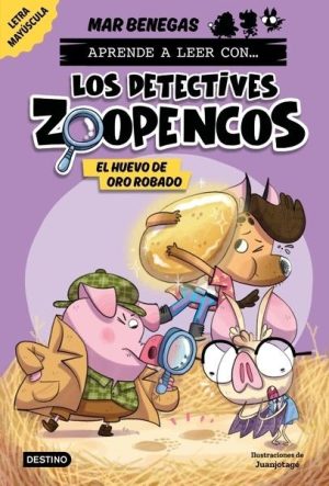 Aprender a leer con... ¡Los Detectives Zoopencos! 2. El huevo de oro robado