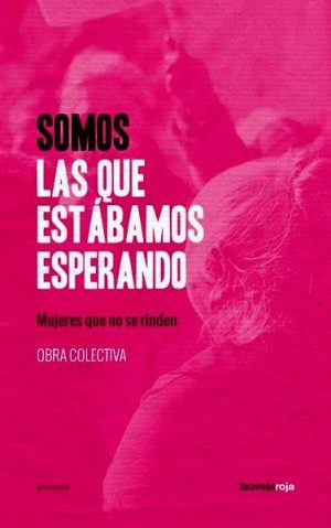 Somos las que estábamos esperando