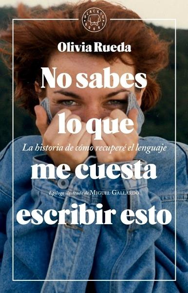 No sabes lo que me cuesta escribir esto