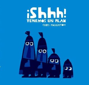 ¡Shhh! Tenemos un plan (Libro de cartón)