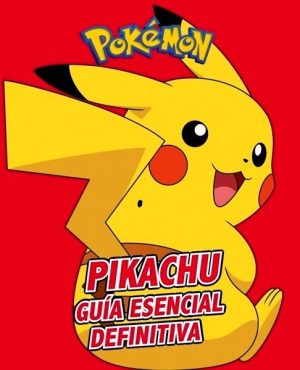 Pikachu. Guía esencial definitiva (Colección Pokémon)