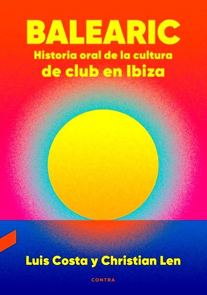 Balearic: Historia oral de la cultura de club en Ibiza