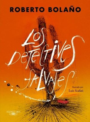 Los detectives salvajes (edición ilustrada)