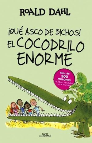 ¡Qué asco de bichos!   El cocodrilo enorme (Colección Alfaguara Clásicos)