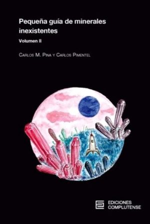 Pequeña guía de minerales inexistentes. Volumen II