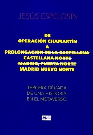 De Operación Chamartín a Prolongación de la Castellana - Castellana Norte - Madrid