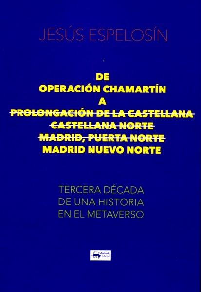 De Operación Chamartín a Prolongación de la Castellana - Castellana Norte - Madrid