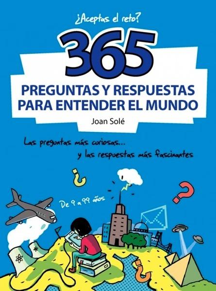 365 preguntas y respuestas para entender el mundo