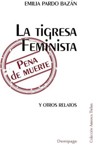 LA TIGRESA FEMINISTA PENA DE MUERTE Y OTROS RELATOS
