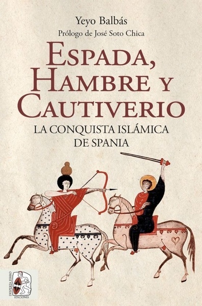 ESPADA HAMBRE Y CAUTIVERIO LA CONQUISTA ISLAMICA D