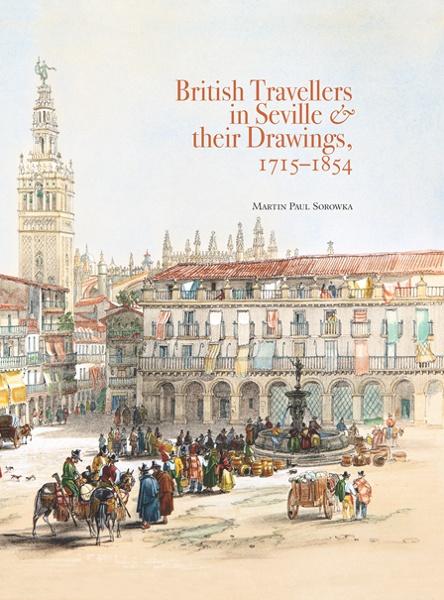 British Travellers in Seville & their Drawings 1715-1854