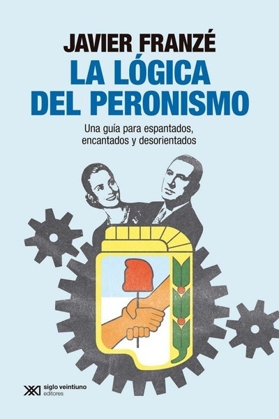 LA LÓGICA DEL PERONISMO