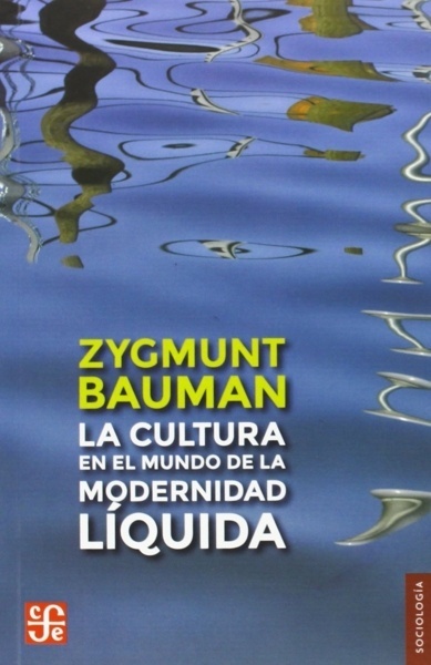 CULTURA EN EL MUNDO DE LA MODERNIDAD LIQUIDA LA