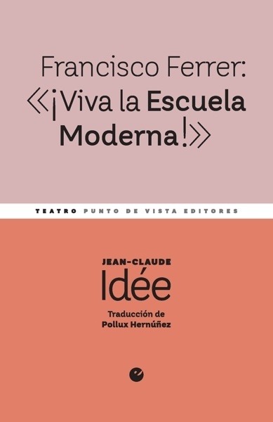 Francisco Ferrer:  ¡Viva la Escuela Moderna!
