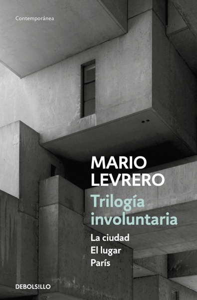 Trilogía involuntaria (La ciudad   El lugar   París)