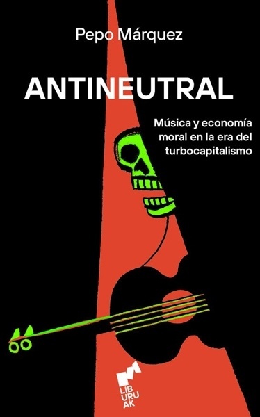 ANTINEUTRAL 'Música y economía moral en la era del turbocapitalismo'