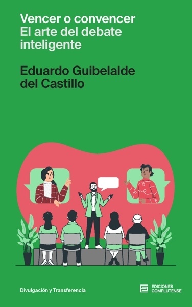 Vencer o convencer. El arte del debate inteligente 'EL ARTE DEL DEBATE INTELIGENTE'